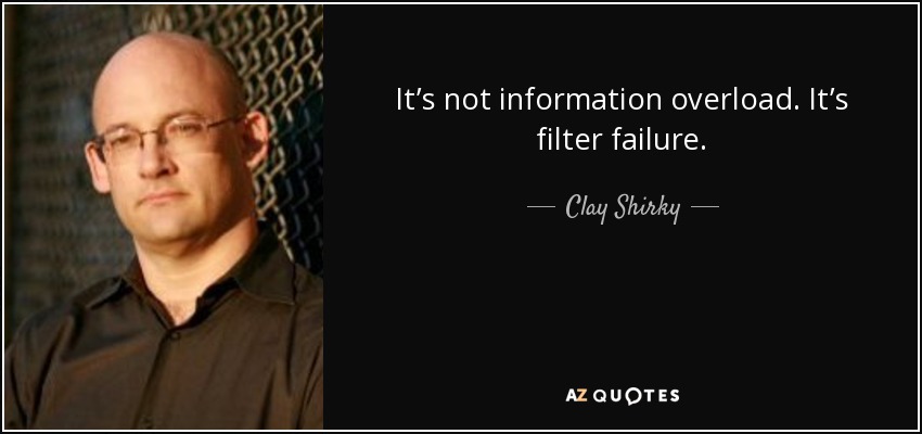 quote-it-s-not-information-overload-it-s-filter-failure-clay-shirky-40-98-65