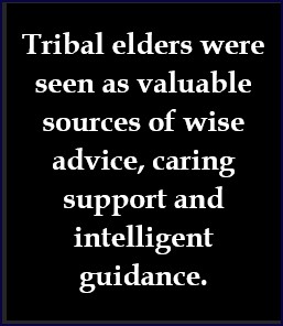 Particular tribal elders were seen to be wise guides and tribal counsellofrs