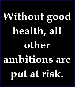 Health has to be your top priority
