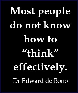 Edward de Bono thinks most people do not know how to think effectively
